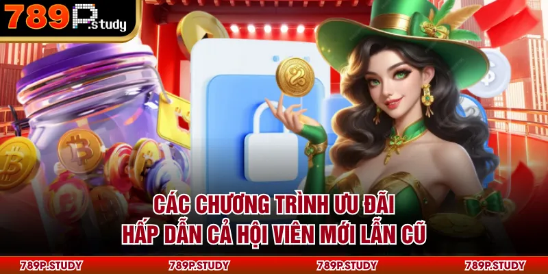 Các chương trình ưu đãi hấp dẫn cả hội viên mới lẫn cũ